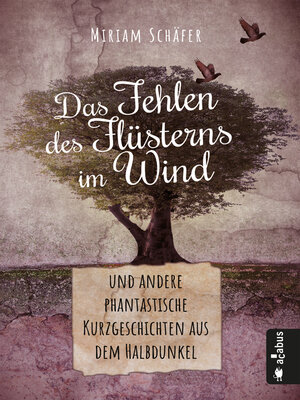 cover image of Das Fehlen des Flüsterns im Wind ... und andere phantastische Kurzgeschichten aus dem Halbdunkel